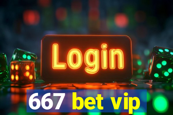 667 bet vip